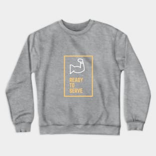 Ready to serve - fist Crewneck Sweatshirt